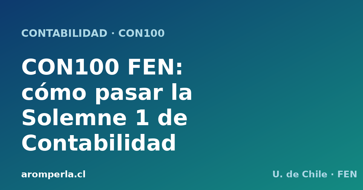 CON100 FEN: cómo pasar la Solemne 1 de Contabilidad
