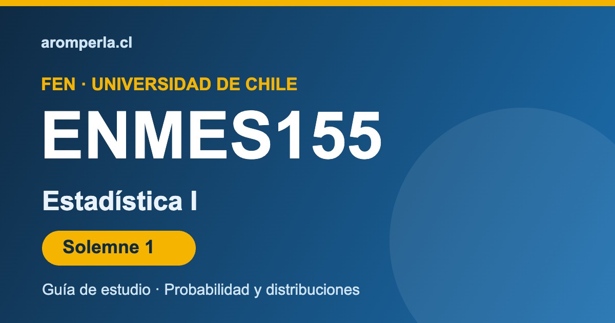 ENMES155 FEN: cómo enfrentar la Solemne 1 de Estadística I