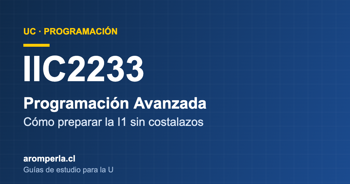 Guía IIC2233 Programación Avanzada UC para preparar la I1