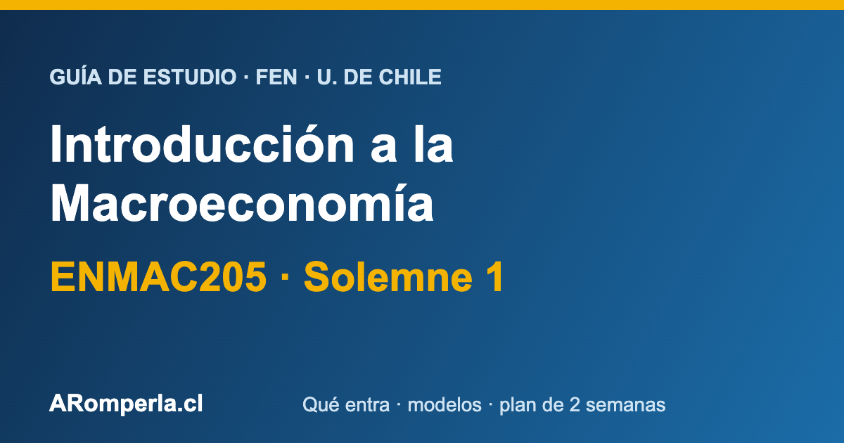 Introducción a la Macroeconomía (ENMAC205) FEN: cómo enfrentar la Solemne 1