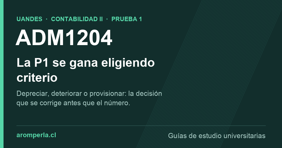 Contabilidad II ADM1204 UAndes: la P1 se gana eligiendo criterio