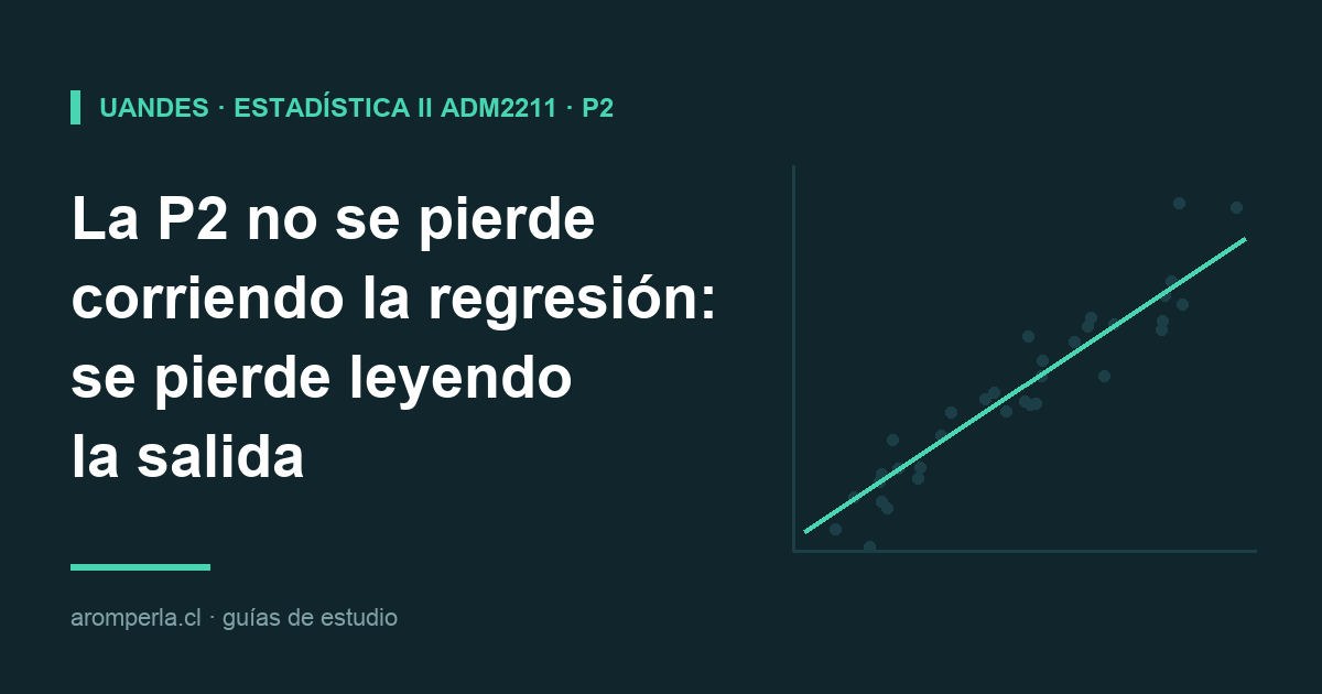 Estadística II ADM2211 UAndes: la P2 se pierde leyendo la salida