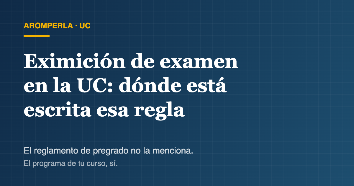 Portada: eximición de examen en la UC y dónde está escrita la regla